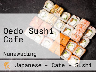 Oedo Sushi Cafe