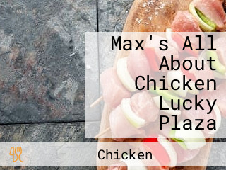 Max's All About Chicken Lucky Plaza