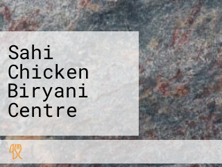 Sahi Chicken Biryani Centre