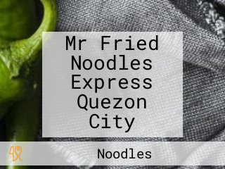 Mr Fried Noodles Express Quezon City