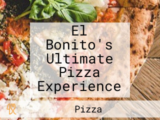 El Bonito's Ultimate Pizza Experience