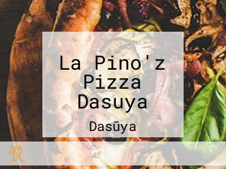 La Pino'z Pizza Dasuya