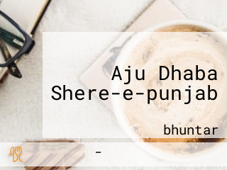 Aju Dhaba Shere-e-punjab