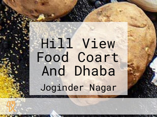 Hill View Food Coart And Dhaba