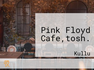 Pink Floyd Cafe,tosh.