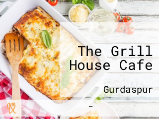 The Grill House Cafe