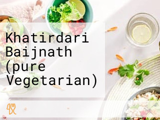 Khatirdari Baijnath (pure Vegetarian)