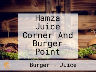 Hamza Juice Corner And Burger Point