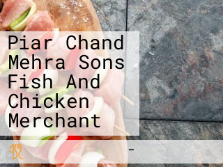 Piar Chand Mehra Sons Fish And Chicken Merchant