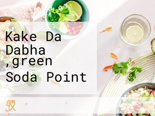 Kake Da Dabha ,green Soda Point