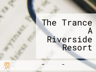 The Trance A Riverside Resort