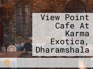 View Point Cafe At Karma Exotica, Dharamshala