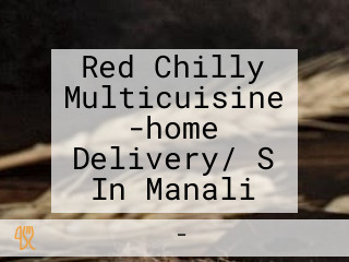 Red Chilly Multicuisine -home Delivery/ S In Manali