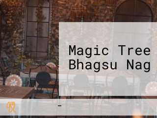 Magic Tree Bhagsu Nag