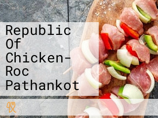 Republic Of Chicken- Roc Pathankot