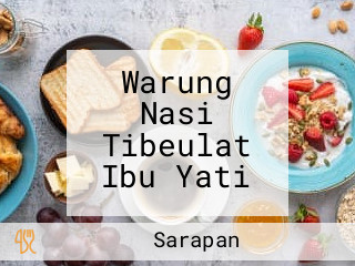 Warung Nasi Tibeulat Ibu Yati