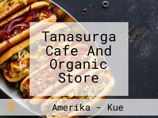 Tanasurga Cafe And Organic Store