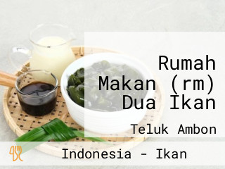 Rumah Makan (rm) Dua Ikan