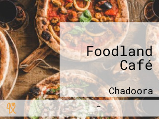 Foodland Café