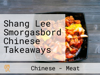 Shang Lee Smorgasbord Chinese Takeaways