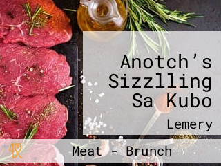 Anotch’s Sizzlling Sa Kubo