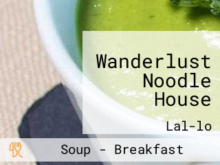 Wanderlust Noodle House