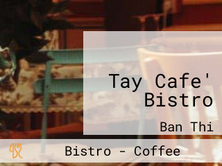 เท คาเฟ่ Tay Cafe' Bistro