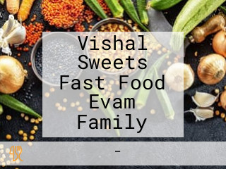 Vishal Sweets Fast Food Evam Family