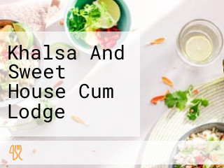 Khalsa And Sweet House Cum Lodge