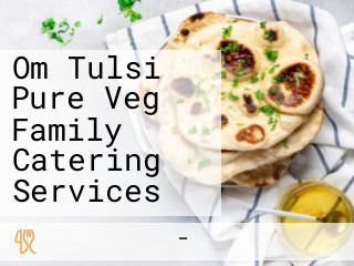 Om Tulsi Pure Veg Family Catering Services