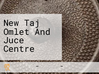 New Taj Omlet And Juce Centre