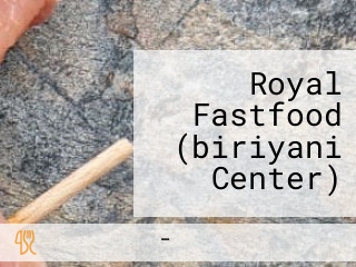 Royal Fastfood (biriyani Center)