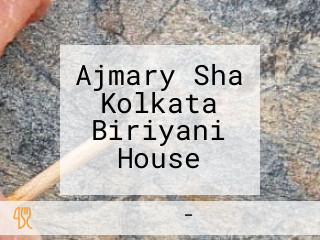 Ajmary Sha Kolkata Biriyani House