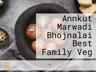 Annkut Marwadi Bhojnalai Best Family Veg