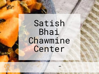 Satish Bhai Chawmine Center