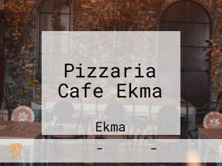 Pizzaria Cafe Ekma