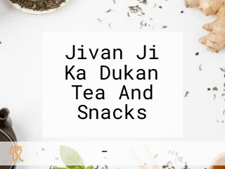 Jivan Ji Ka Dukan Tea And Snacks