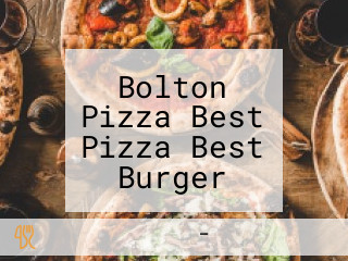 Bolton Pizza Best Pizza Best Burger Nihal Singh Wala