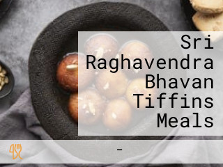 Sri Raghavendra Bhavan Tiffins Meals