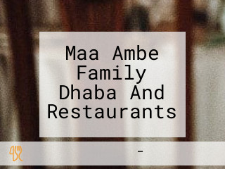 Maa Ambe Family Dhaba And Restaurants