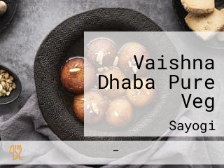 Vaishna Dhaba Pure Veg