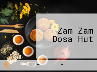 Zam Zam Dosa Hut