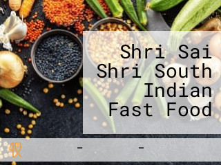 Shri Sai Shri South Indian Fast Food