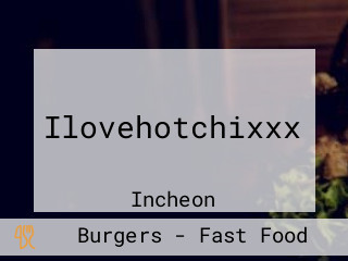 Ilovehotchixxx