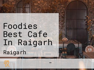 Foodies Best Cafe In Raigarh