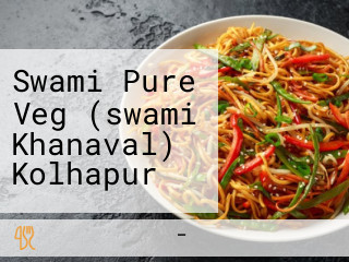 Swami Pure Veg (swami Khanaval) Kolhapur