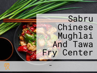 Sabru Chinese Mughlai And Tawa Fry Center