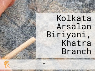 Kolkata Arsalan Biriyani, Khatra Branch