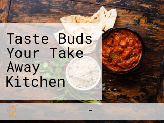 Taste Buds Your Take Away Kitchen