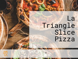 La Triangle Slice Pizza